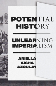 azoulay unlearning imperialism