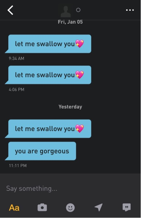 A screenshot of a Gindr chat of a user messaging someone the phrase "let me swallow you" several times with no response. 